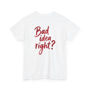 Bad Idea Right T-Shirt 7