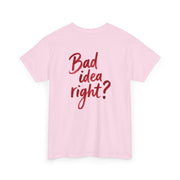 Bad Idea Right T-Shirt 10