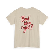 Bad Idea Right T-Shirt 9
