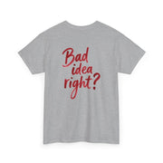 Bad Idea Right T-Shirt 8