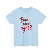 Bad Idea Right T-Shirt 6