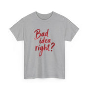 Bad Idea Right T-Shirt 3