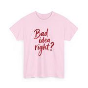 Bad Idea Right T-Shirt 5