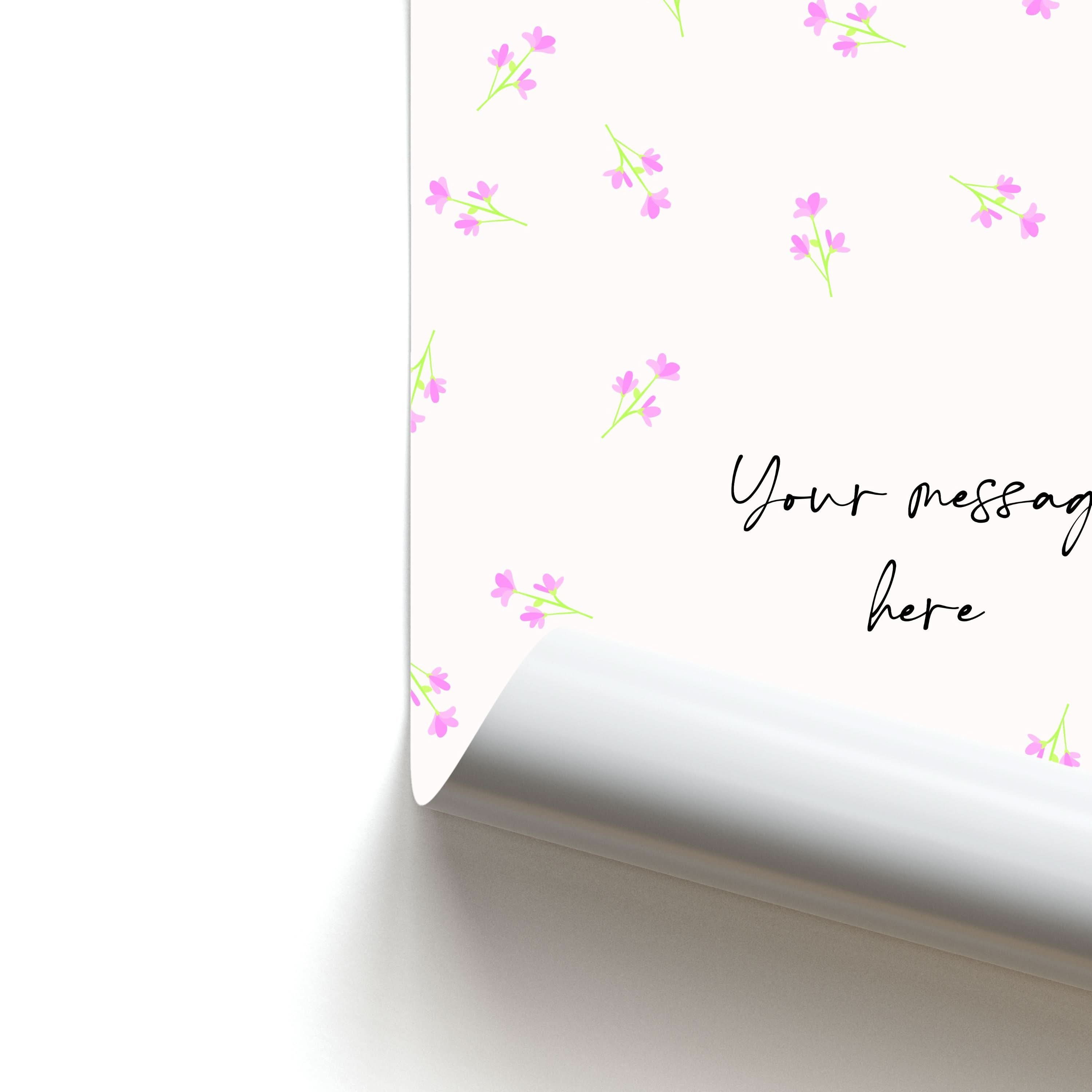 Floral Personalised Message Poster