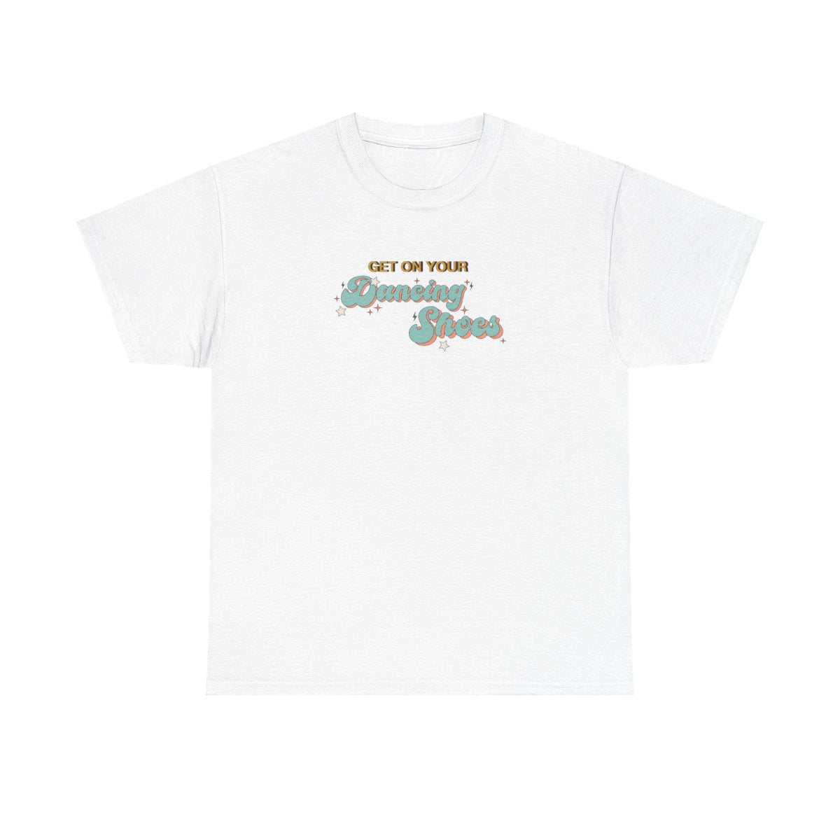 Get On Your Dancing Shoes T-Shirt