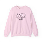 Call Me When You're High  Sweatshirt 7