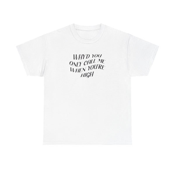 Call Me When You're High  T-Shirt White Front