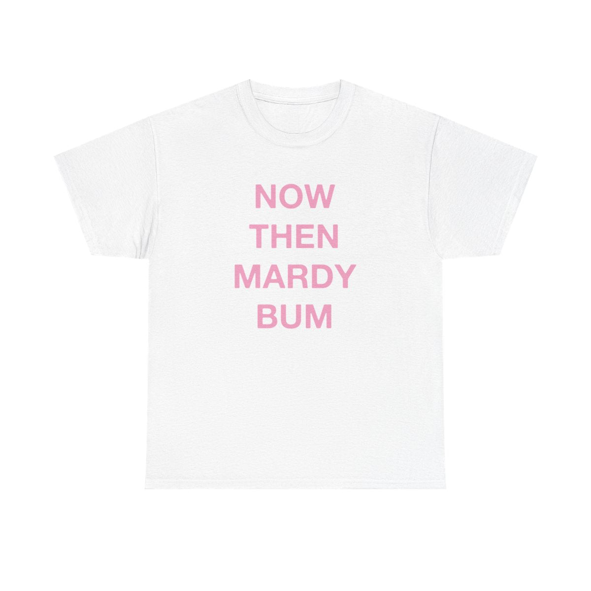 Mardy Bum T-Shirt