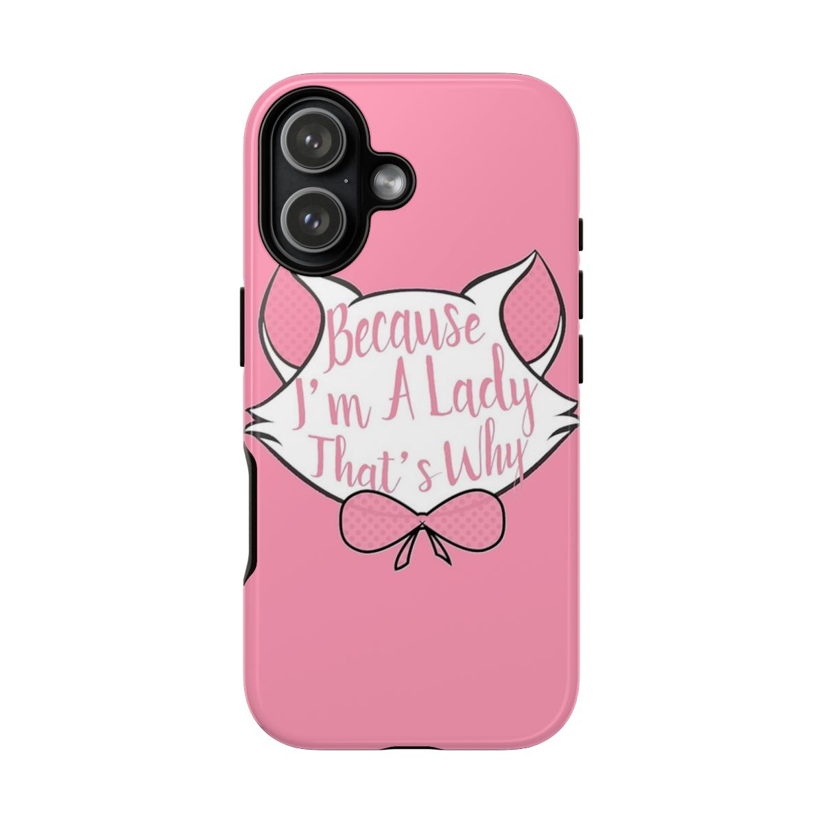 Because I'm A Lady That's Why Phone Case