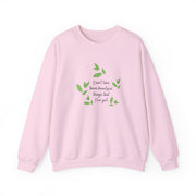 Don't Take These Beautiful Things That I've Got Sweatshirt 7