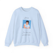 Sorry, I'm Here For Someone Else Sweatshirt 9