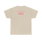 We're All Born Naked And The Rest Is Drag - Drag Queen T-Shirt 7