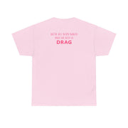 We're All Born Naked And The Rest Is Drag - Drag Queen T-Shirt 9