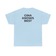 Gina Knows Best - B99 T-Shirt 10