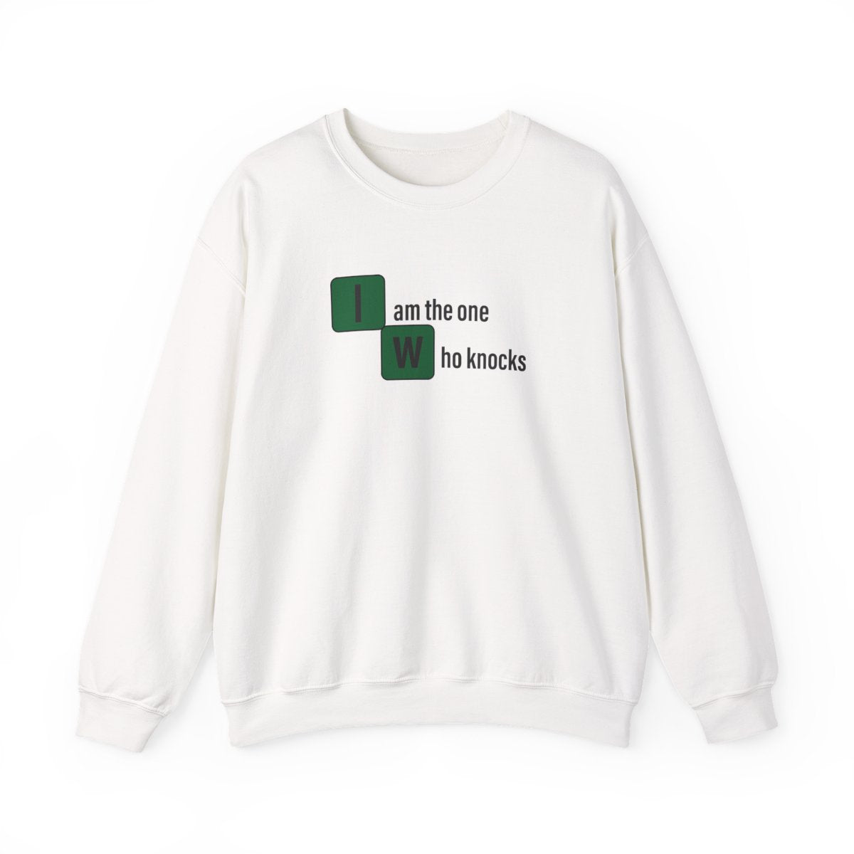 I Am The One Who Knocks Sweatshirt