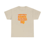 I Asked You To Dance At The Disco But You Said No - Bust Band T-Shirt 7