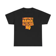 I Asked You To Dance At The Disco But You Said No - Bust Band T-Shirt 5
