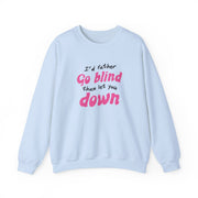 I'd Rather Go Blind Sweatshirt 9