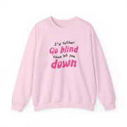 I'd Rather Go Blind Sweatshirt 7