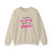 I'd Rather Go Blind Sweatshirt 5
