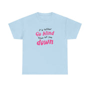 I'd Rather Go Blind T-Shirt 9