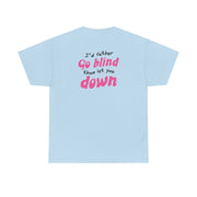 I'd Rather Go Blind T-Shirt 10