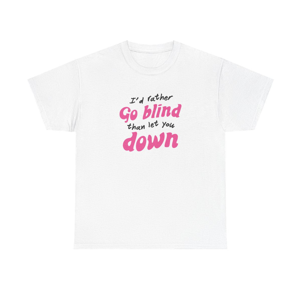 I'd Rather Go Blind T-Shirt