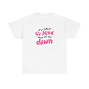 I'd Rather Go Blind T-Shirt 2