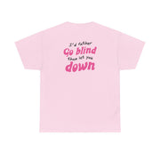 I'd Rather Go Blind T-Shirt 8
