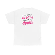 I'd Rather Go Blind T-Shirt 3