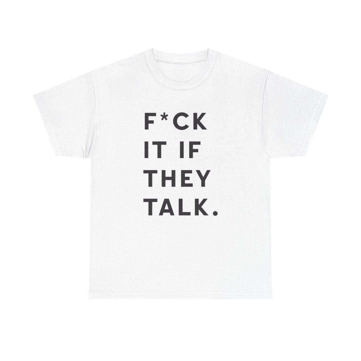 If They Talk T-Shirt