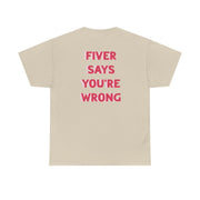 Fiver Says You're Wrong T-Shirt 8