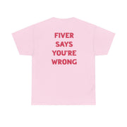 Fiver Says You're Wrong T-Shirt 10