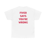 Fiver Says You're Wrong T-Shirt 3