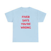 Fiver Says You're Wrong T-Shirt 10