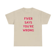 Fiver Says You're Wrong T-Shirt 7