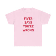 Fiver Says You're Wrong T-Shirt 9