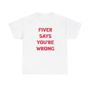 Fiver Says You're Wrong T-Shirt 2