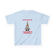 Have Your Elf A Merry Little Christmas Kids T-Shirt 5