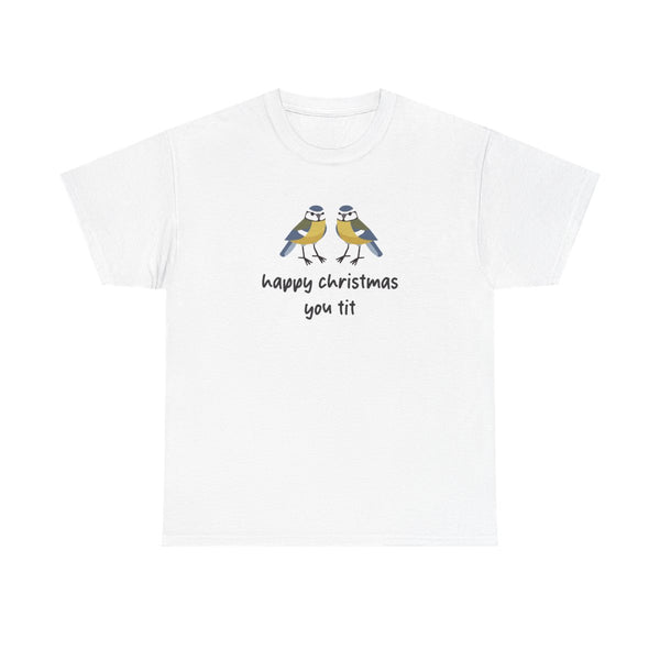 Happy Christmas You Tit - Christmas T-Shirt White Front