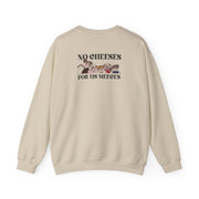 No Cheeses For Us Meeces II Sweatshirt 6