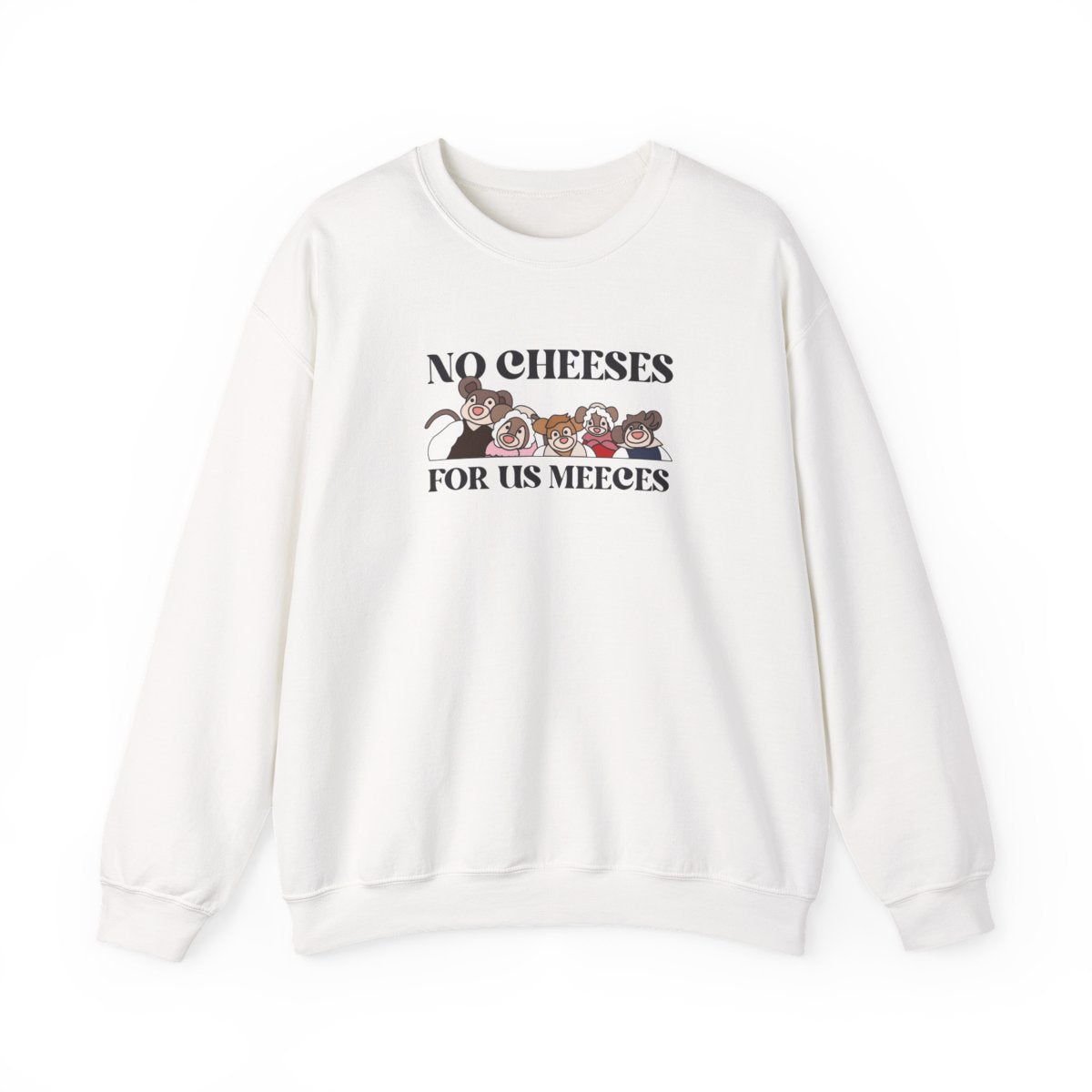 No Cheeses For Us Meeces II Sweatshirt