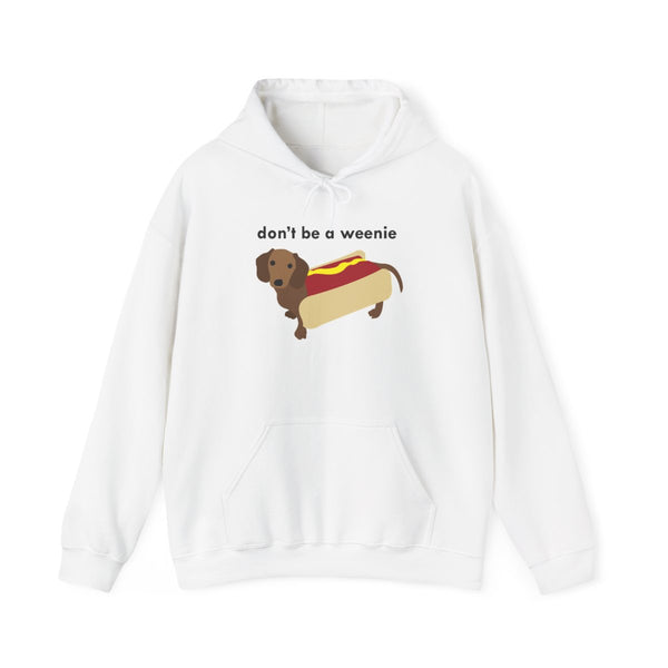 Don't Be A Weenie - Dachshund Hoodie White Front