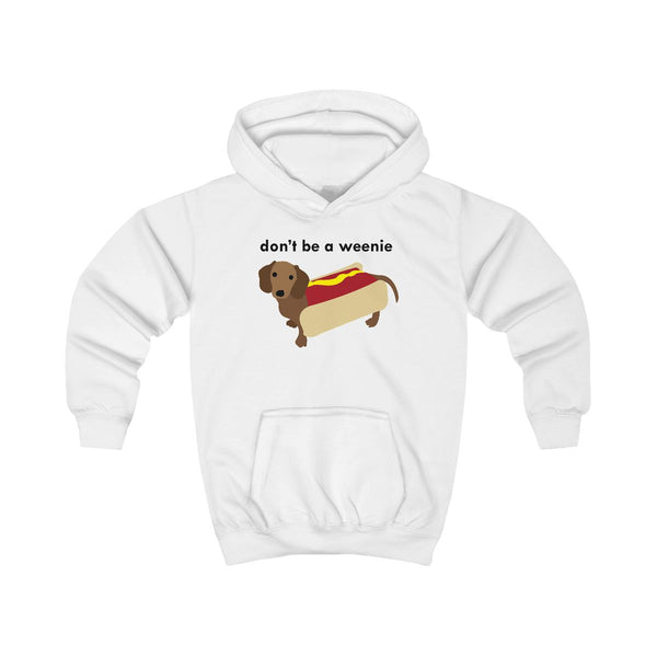 Don't Be A Weenie - Dachshund Kids Hoodie White Front