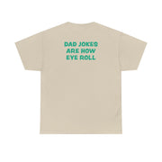Dad Jokes Are How Eye Roll T-Shirt 8
