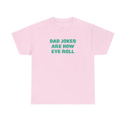Dad Jokes Are How Eye Roll T-Shirt 9