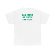 Dad Jokes Are How Eye Roll T-Shirt 2