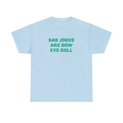 Dad Jokes Are How Eye Roll T-Shirt 9