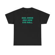 Dad Jokes Are How Eye Roll T-Shirt 5