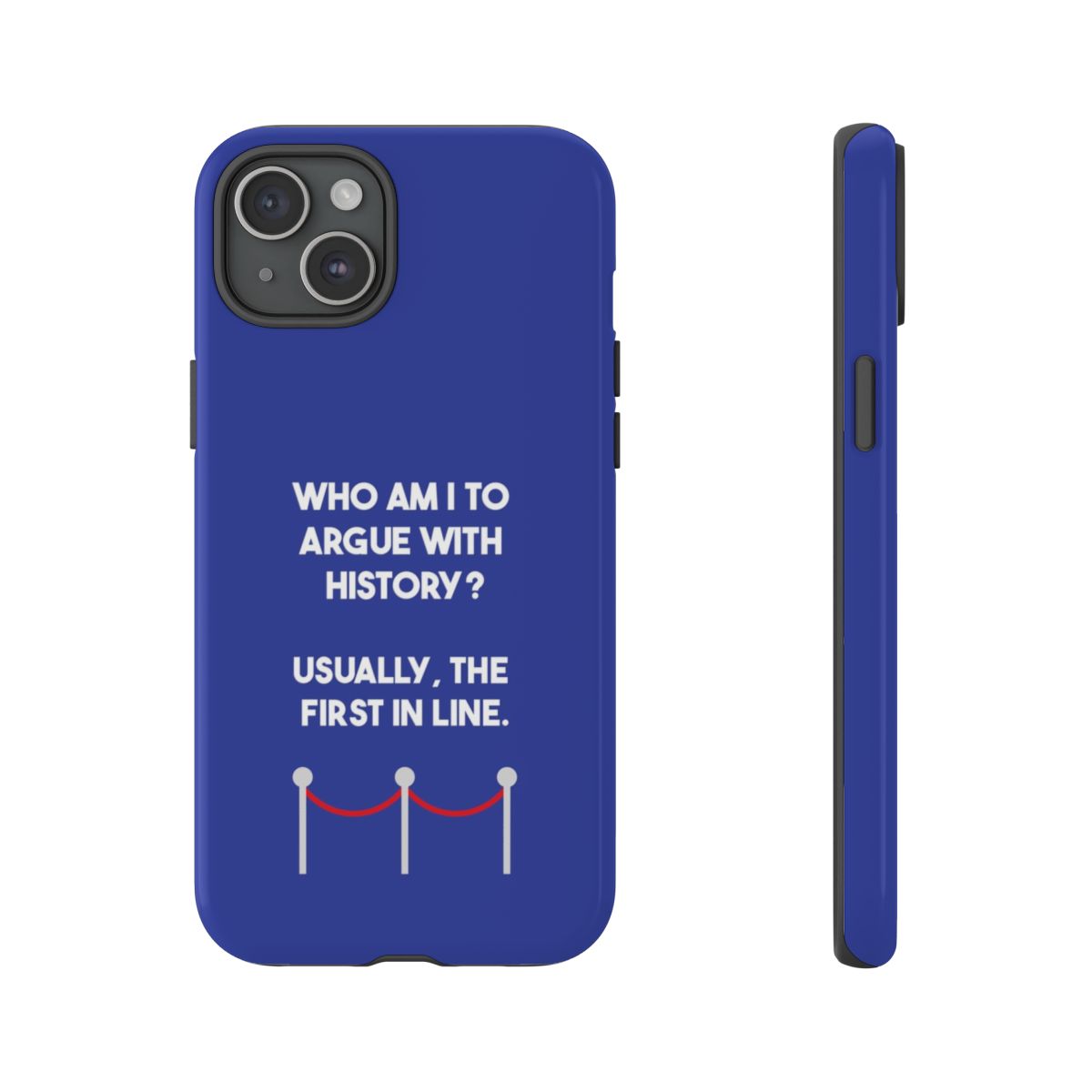 Who Am I To Argue With History? Phone Case